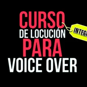 Curso Integral de Locucion para Voice Over