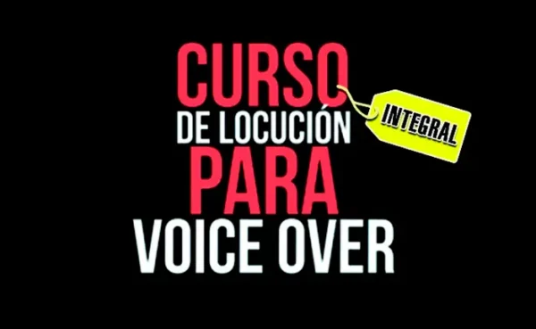 Curso Integral de Locucion para Voice Over
